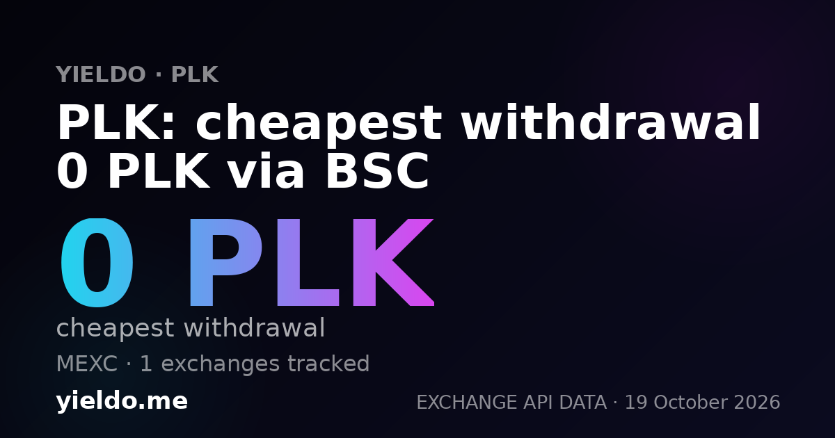 PLK: cheapest withdrawal 0 PLK via BSC
