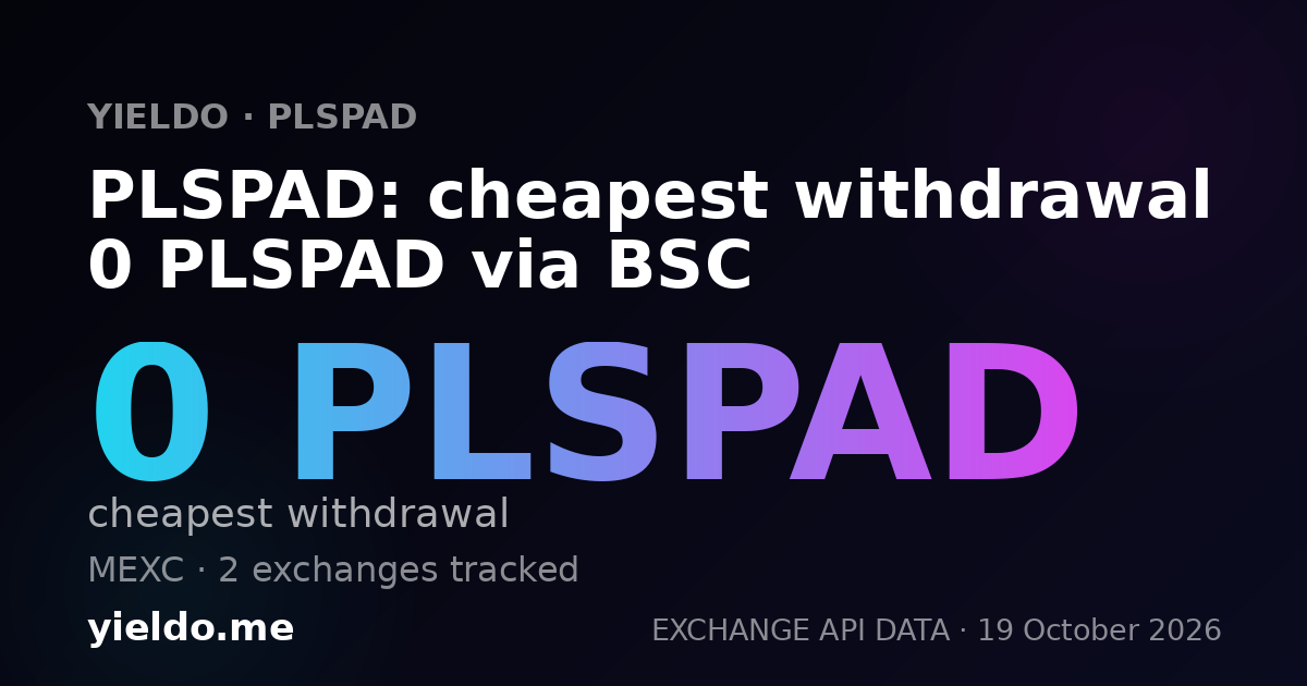 PLSPAD: cheapest withdrawal 0 PLSPAD via BSC