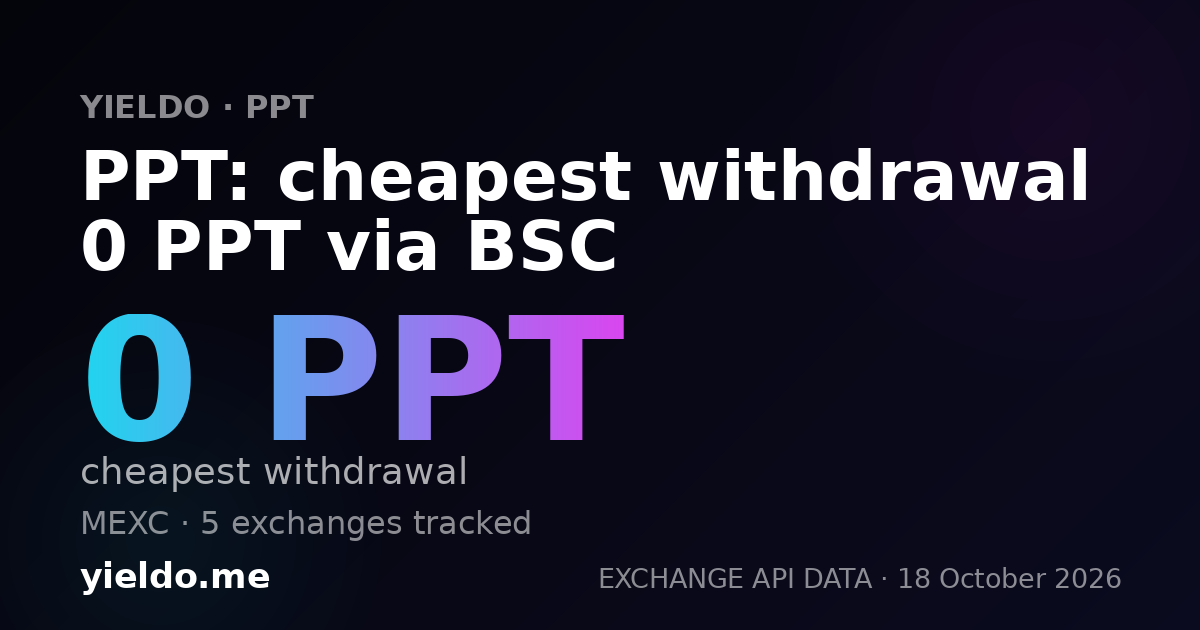 PPT: cheapest withdrawal 0 PPT via BSC