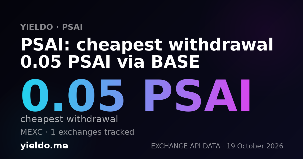 PSAI: cheapest withdrawal 0.05 PSAI via BASE