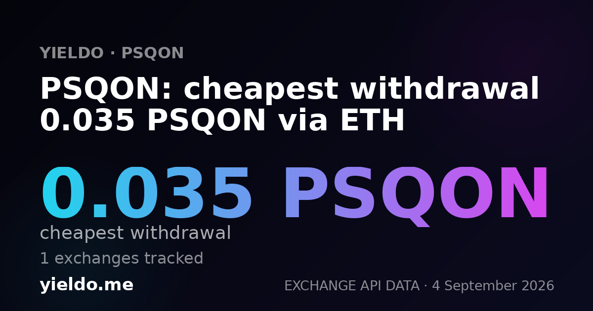 PSQON: cheapest withdrawal 0.035 PSQON via ETH