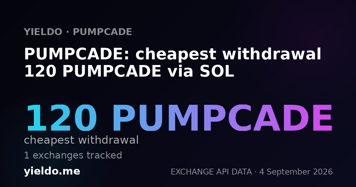 PUMPCADE: cheapest withdrawal 120 PUMPCADE via SOL