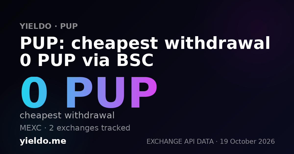 PUP: cheapest withdrawal 0 PUP via BSC