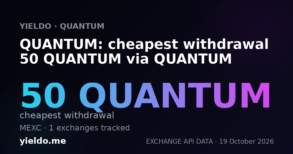 QUANTUM: cheapest withdrawal 50 QUANTUM via QUANTUM