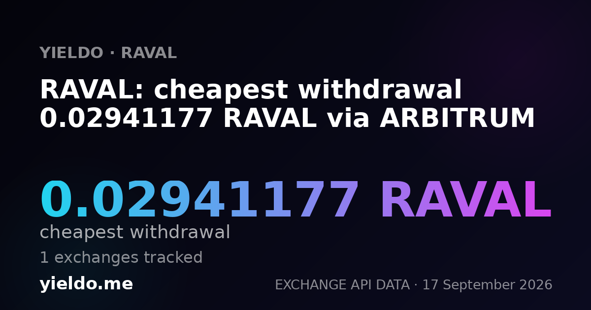 RAVAL: cheapest withdrawal 0.02941177 RAVAL via ARBITRUM