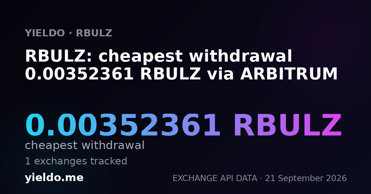 RBULZ: cheapest withdrawal 0.00352361 RBULZ via ARBITRUM