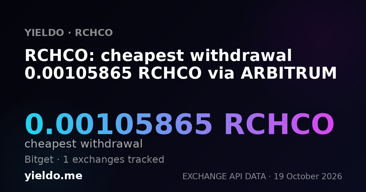 RCHCO: cheapest withdrawal 0.00105865 RCHCO via ARBITRUM