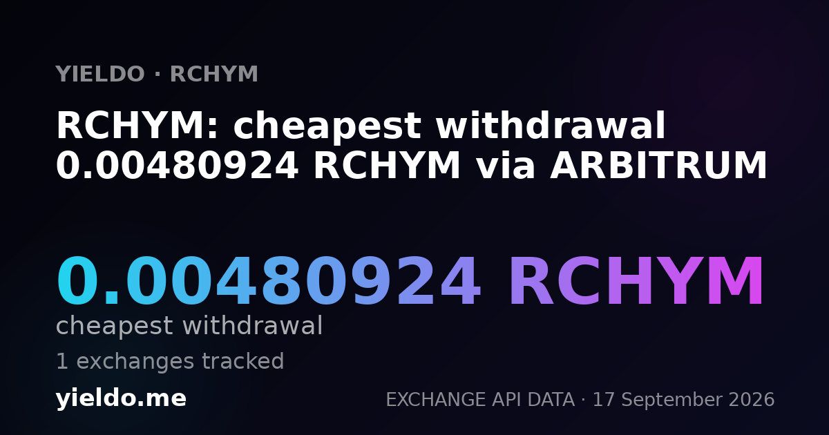 RCHYM: cheapest withdrawal 0.00478045 RCHYM via ARBITRUM