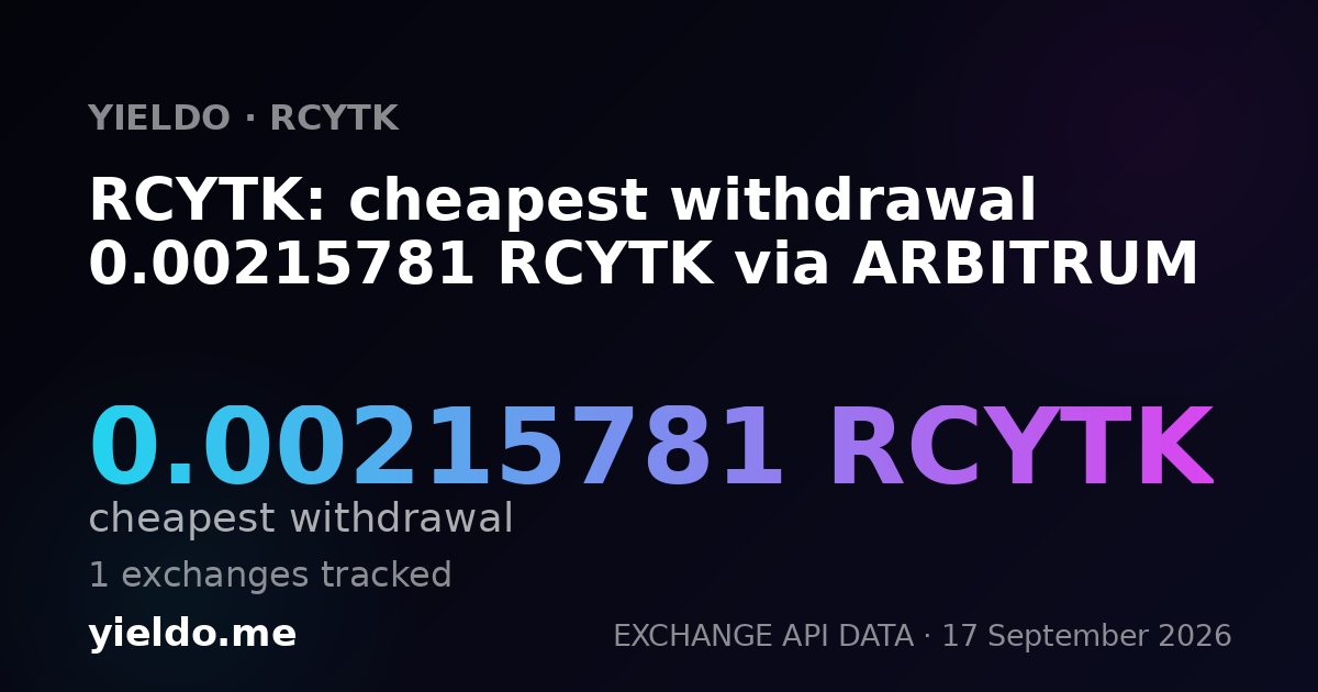 RCYTK: cheapest withdrawal 0.00214286 RCYTK via ARBITRUM