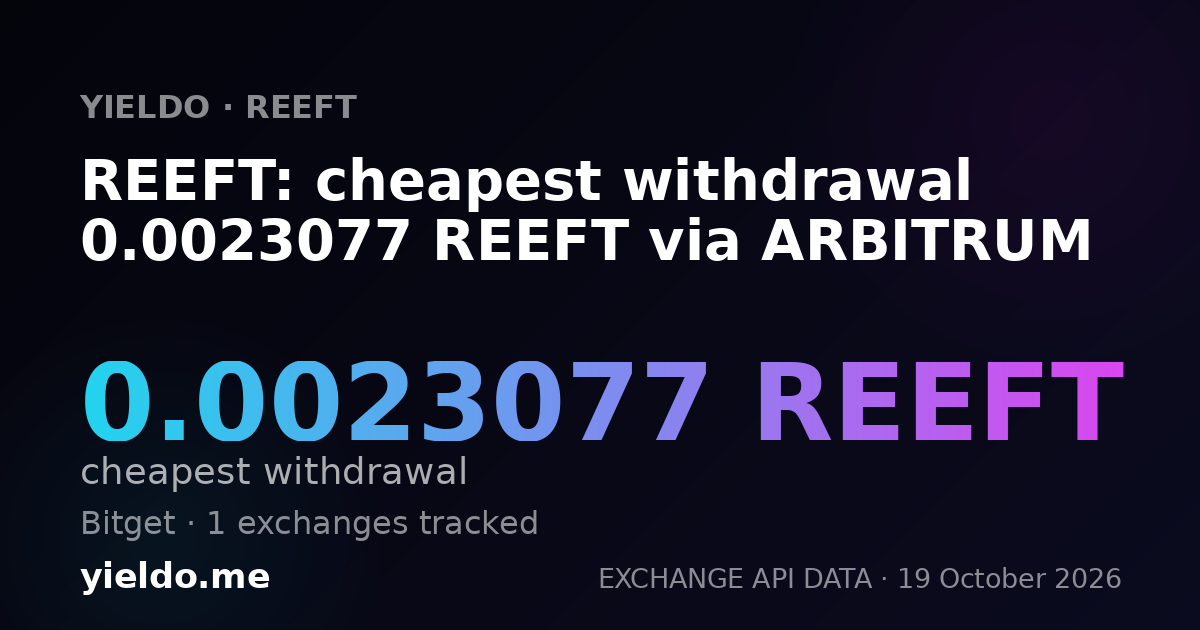 REEFT: cheapest withdrawal 0.0023077 REEFT via ARBITRUM