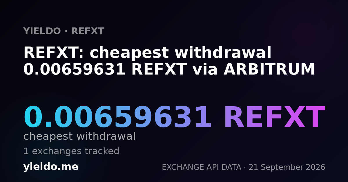 REFXT: cheapest withdrawal 0.00659631 REFXT via ARBITRUM