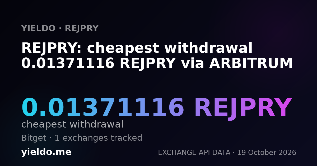 REJPRY: cheapest withdrawal 0.01371116 REJPRY via ARBITRUM