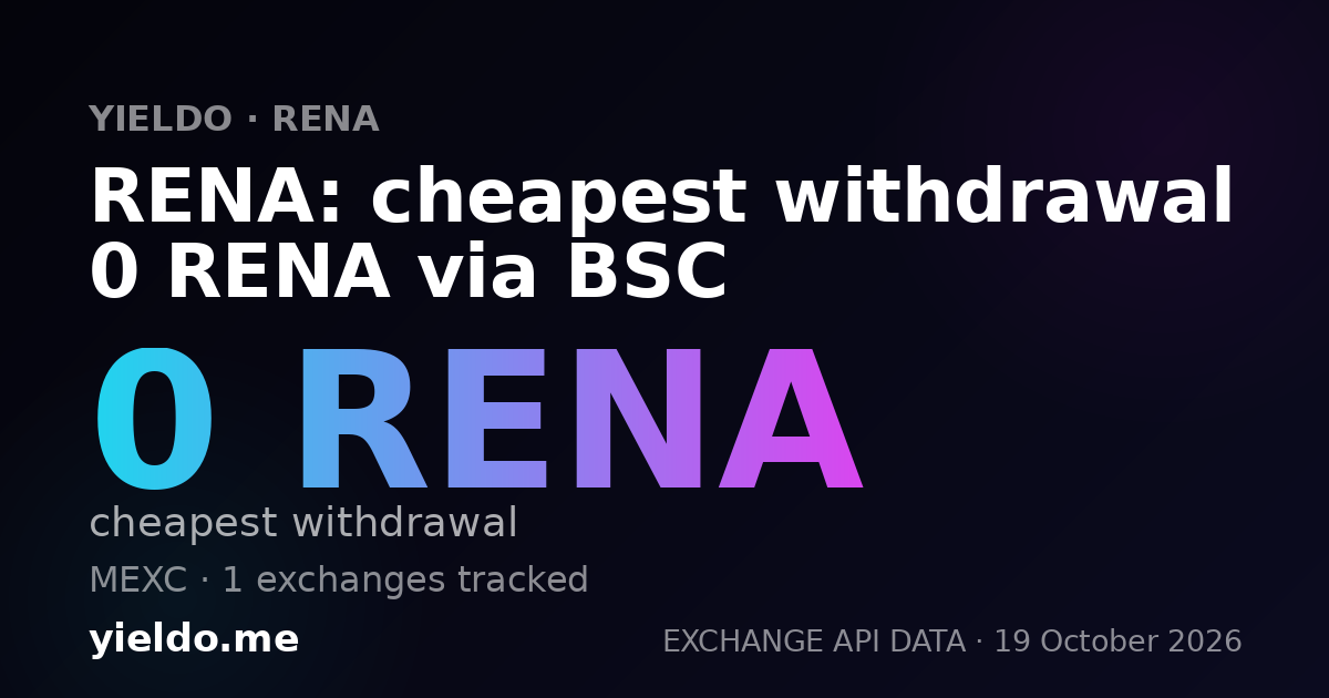 RENA: cheapest withdrawal 0 RENA via BSC