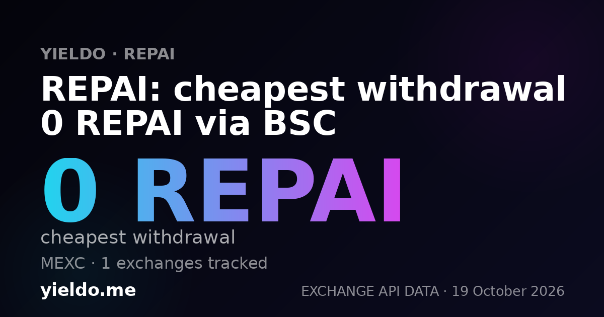 REPAI: cheapest withdrawal 0 REPAI via BSC
