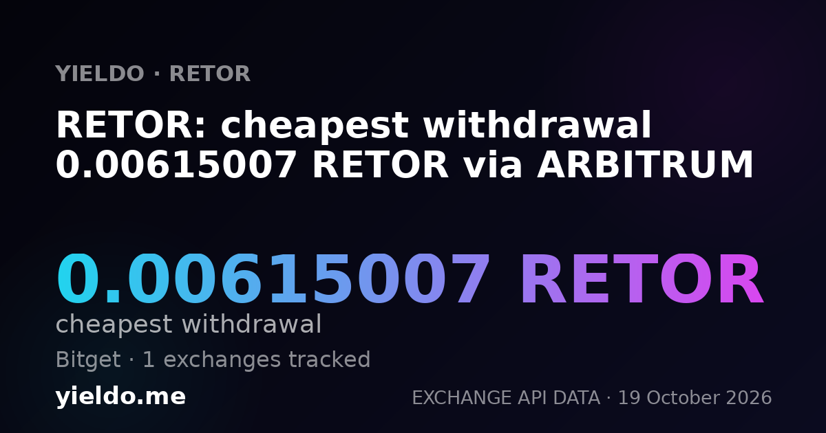 RETOR: cheapest withdrawal 0.00615007 RETOR via ARBITRUM
