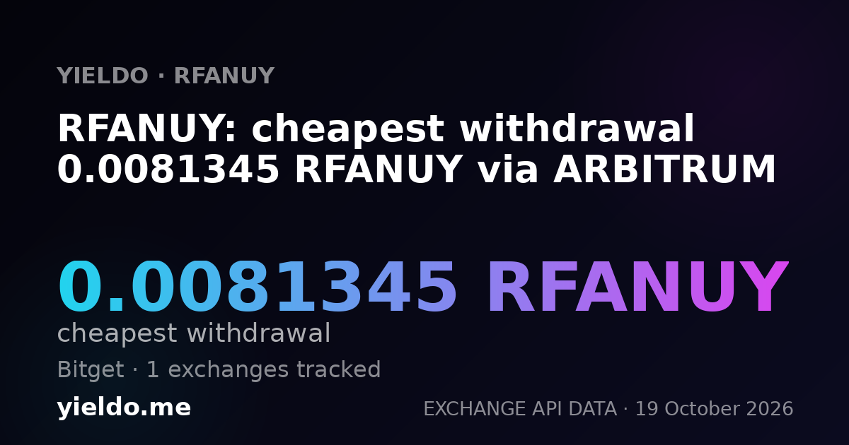 RFANUY: cheapest withdrawal 0.0081345 RFANUY via ARBITRUM