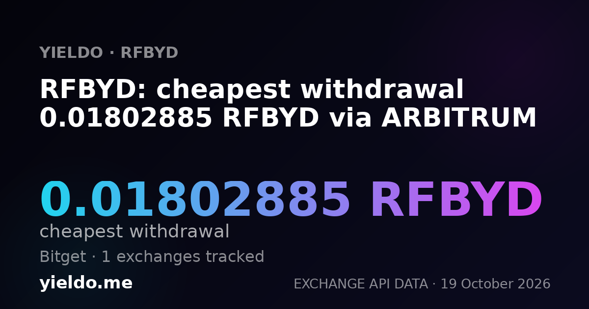 RFBYD: cheapest withdrawal 0.01802885 RFBYD via ARBITRUM