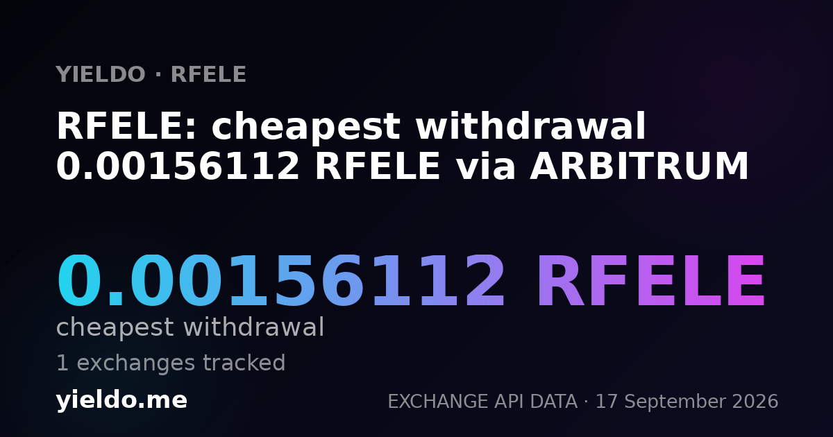 RFELE: cheapest withdrawal 0.00156088 RFELE via ARBITRUM