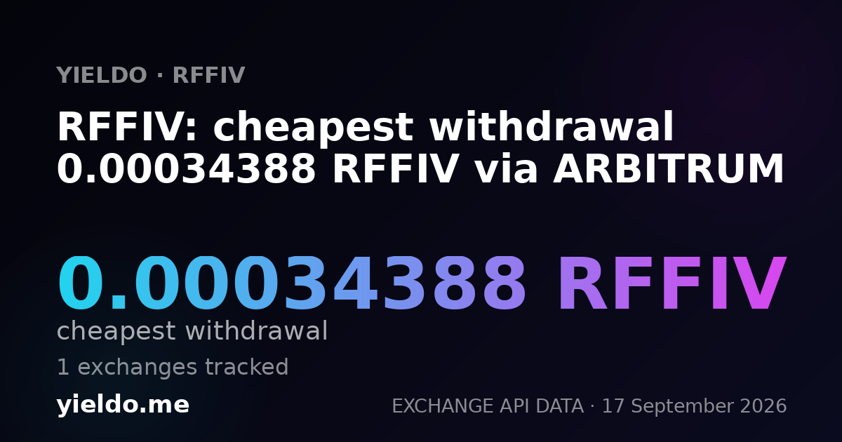 RFFIV: cheapest withdrawal 0.00034388 RFFIV via ARBITRUM