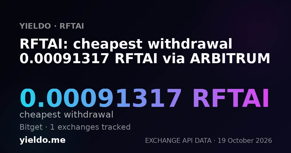 RFTAI: cheapest withdrawal 0.00091317 RFTAI via ARBITRUM
