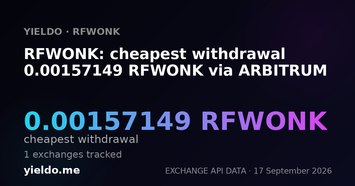 RFWONK: cheapest withdrawal 0.00157149 RFWONK via ARBITRUM