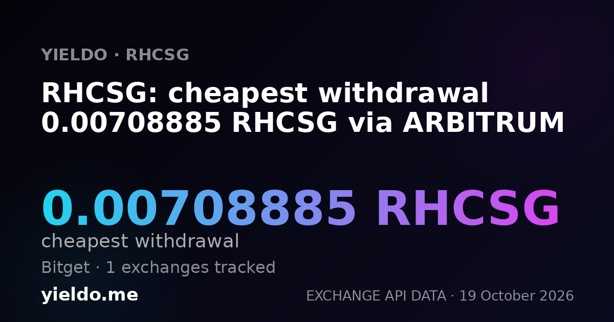 RHCSG: cheapest withdrawal 0.00708885 RHCSG via ARBITRUM