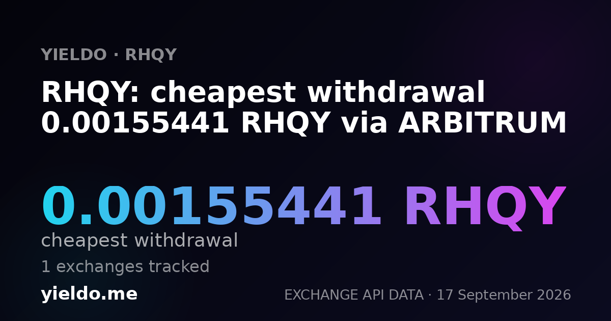 RHQY: cheapest withdrawal 0.00155441 RHQY via ARBITRUM