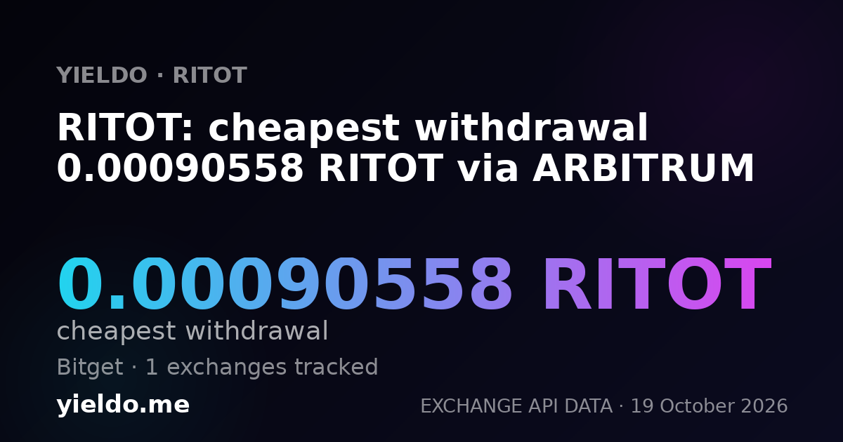 RITOT: cheapest withdrawal 0.00090558 RITOT via ARBITRUM