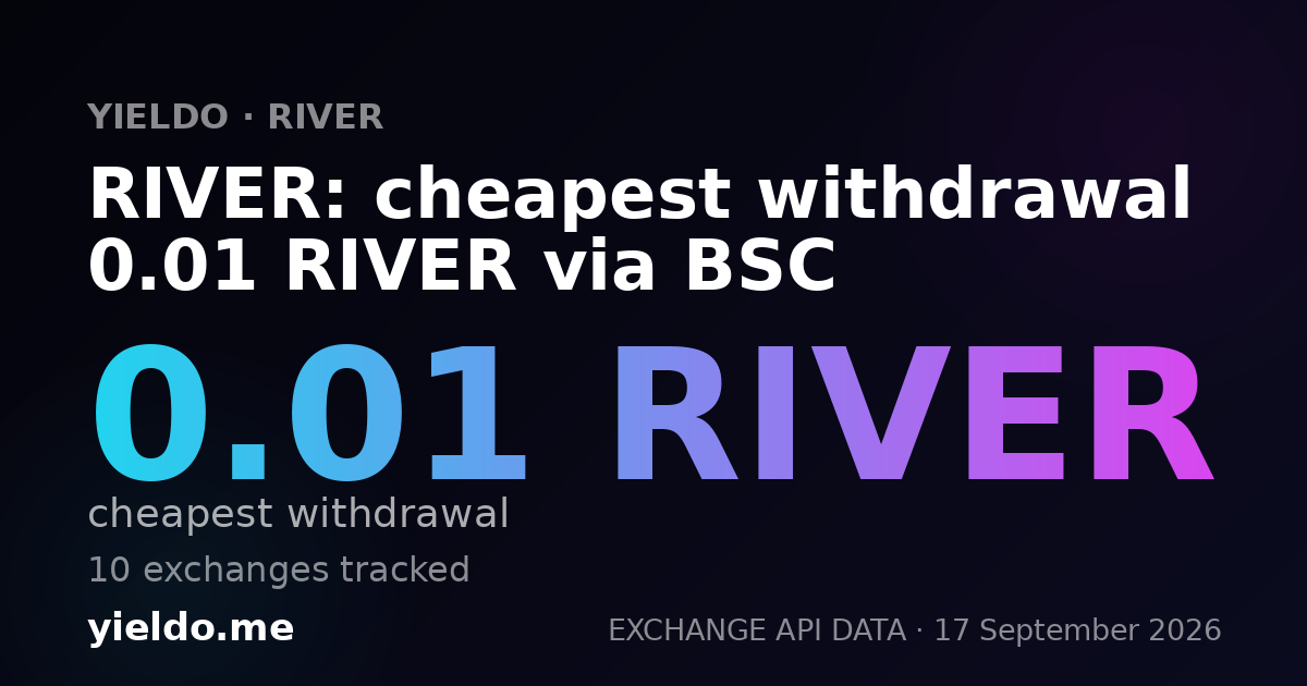 RIVER: cheapest withdrawal 0.01 RIVER via BSC