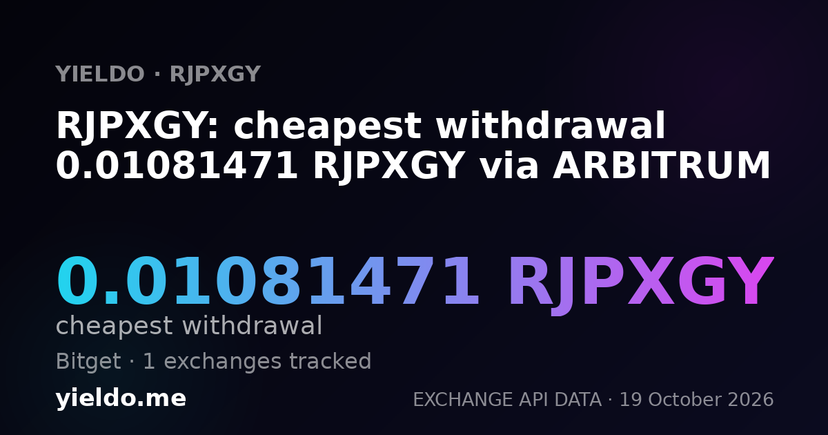 RJPXGY: cheapest withdrawal 0.01081471 RJPXGY via ARBITRUM