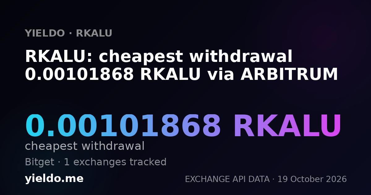 RKALU: cheapest withdrawal 0.00101868 RKALU via ARBITRUM