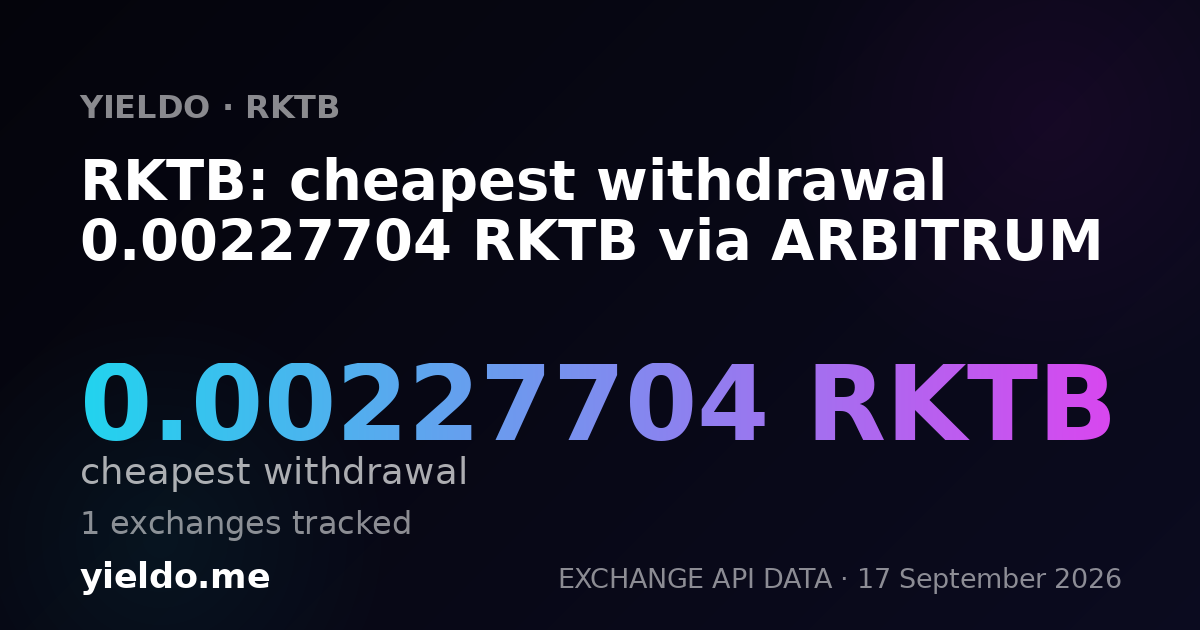 RKTB: cheapest withdrawal 0.00219395 RKTB via ARBITRUM