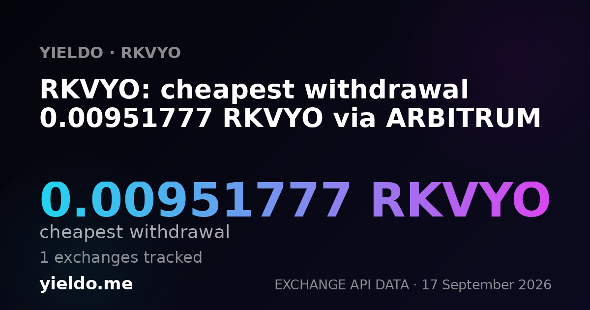 RKVYO: cheapest withdrawal 0.00951777 RKVYO via ARBITRUM