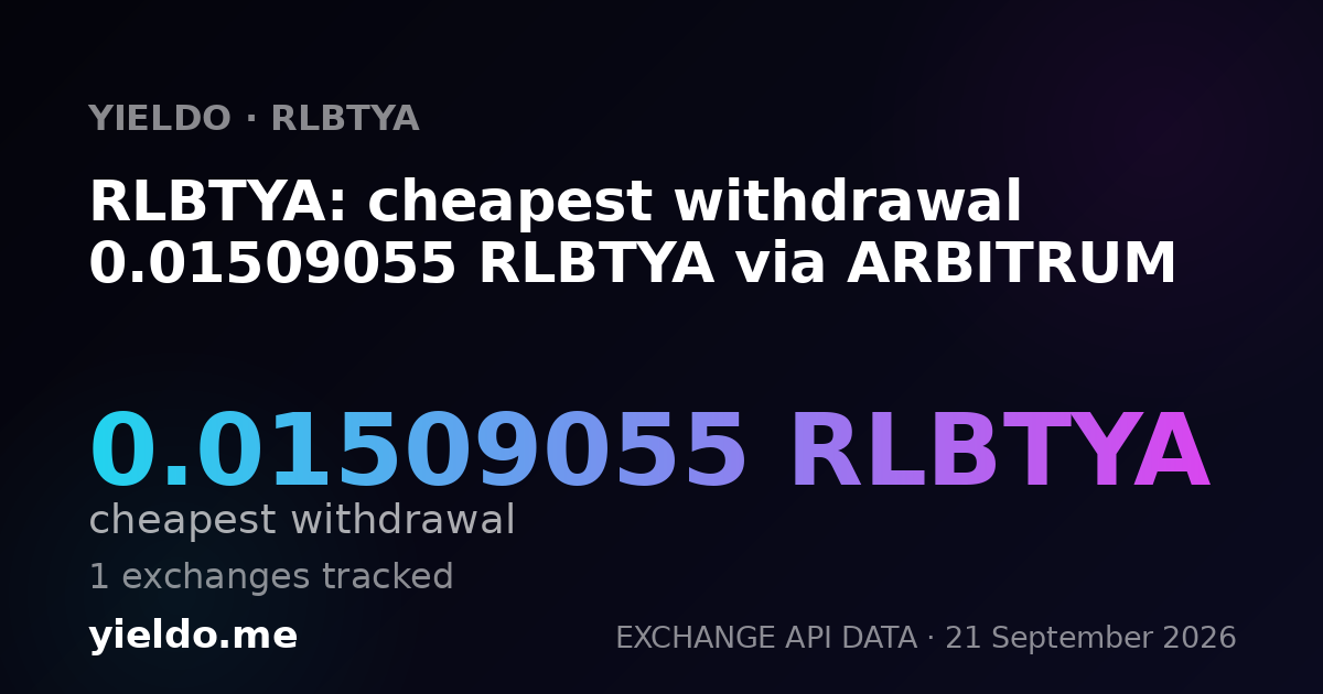 RLBTYA: cheapest withdrawal 0.01509055 RLBTYA via ARBITRUM