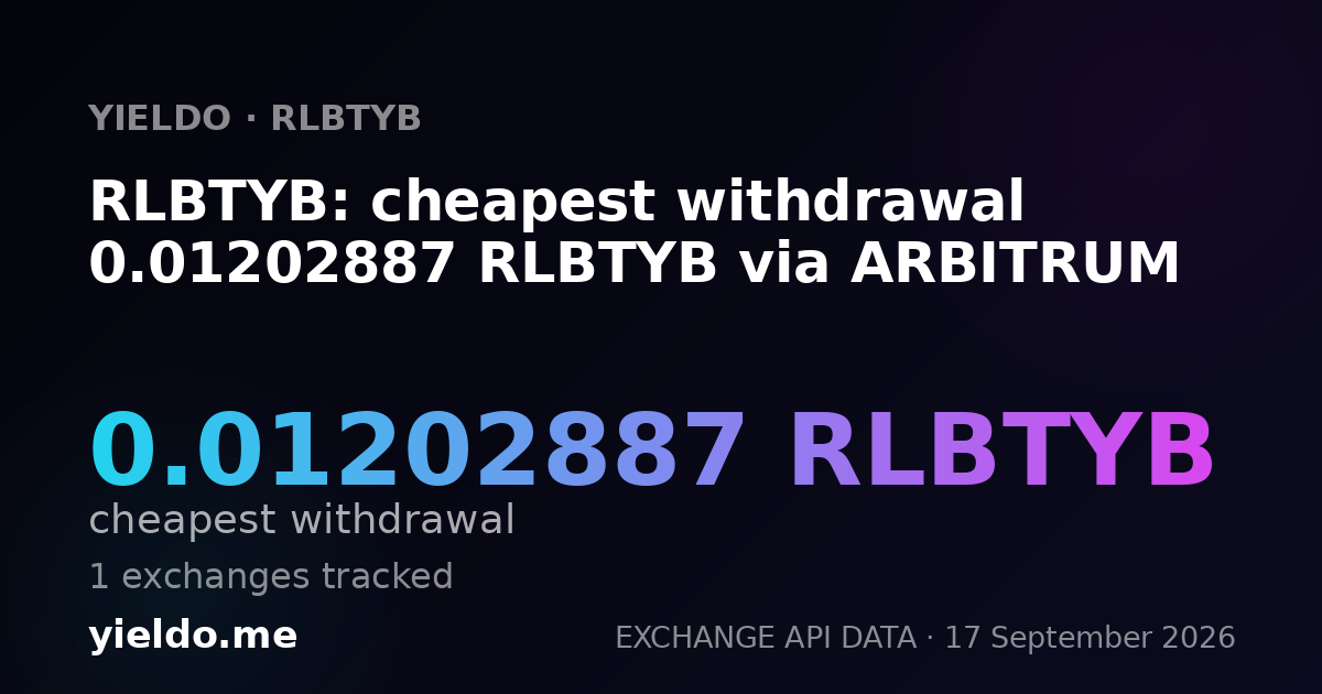 RLBTYB: cheapest withdrawal 0.01202887 RLBTYB via ARBITRUM