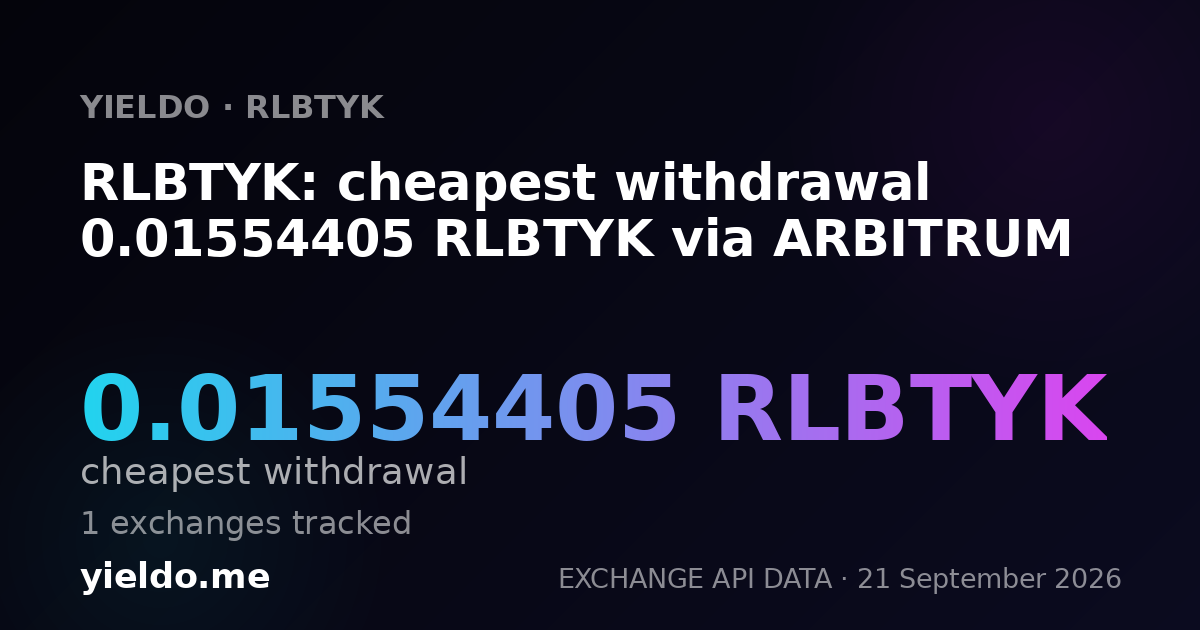 RLBTYK: cheapest withdrawal 0.01554405 RLBTYK via ARBITRUM