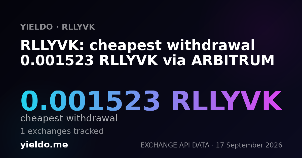 RLLYVK: cheapest withdrawal 0.00152099 RLLYVK via ARBITRUM