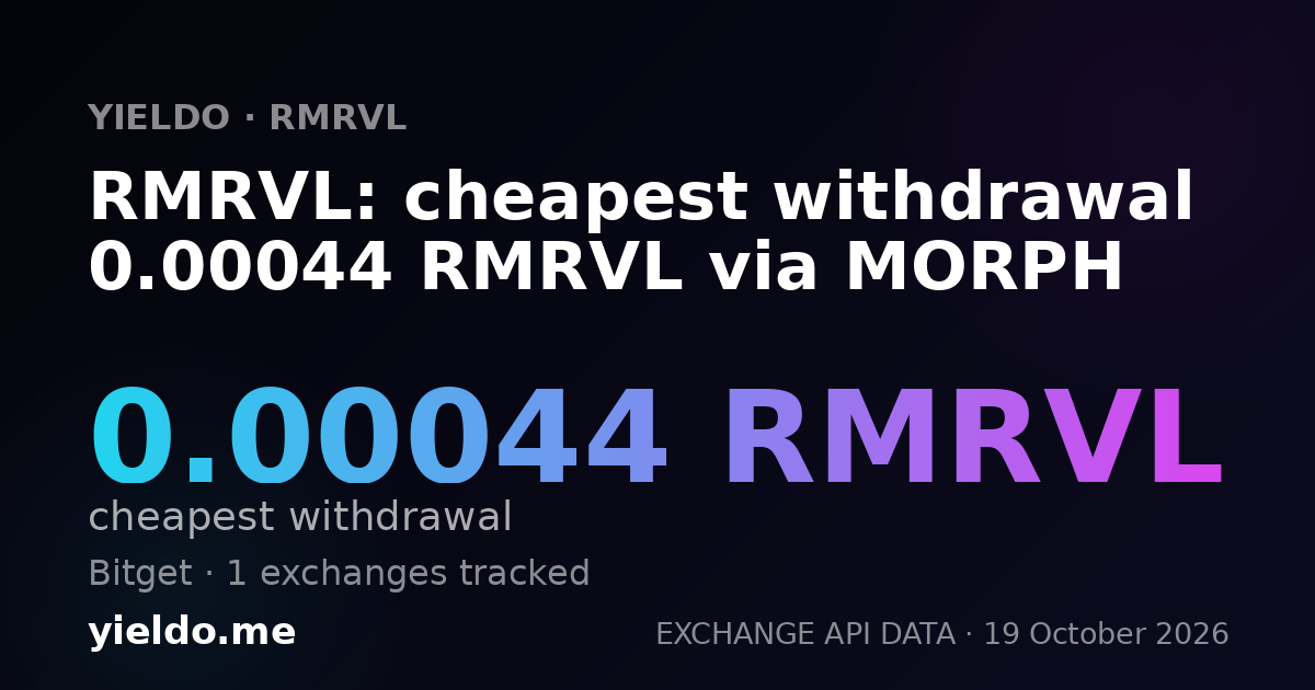 RMRVL: cheapest withdrawal 0.00044 RMRVL via MORPH