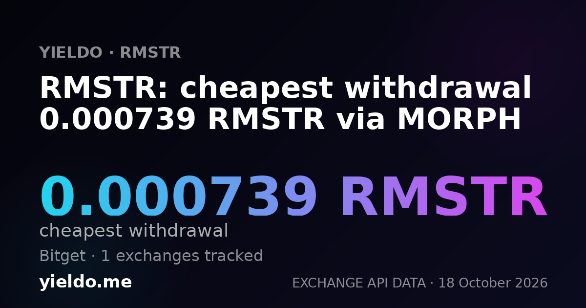RMSTR: cheapest withdrawal 0.000739 RMSTR via MORPH
