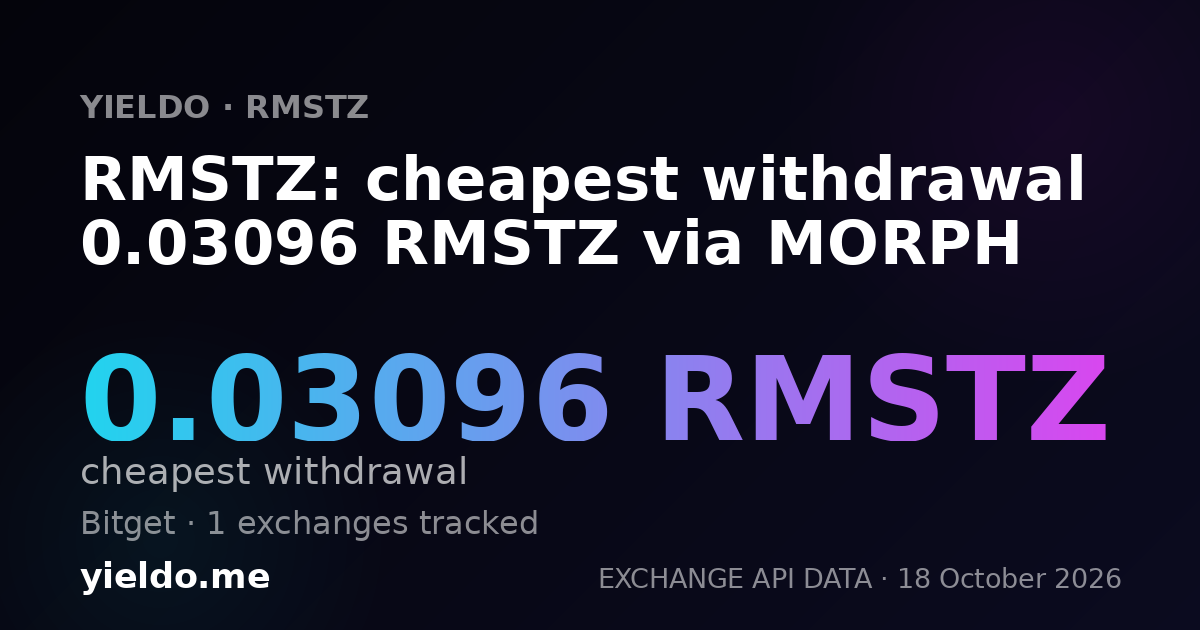 RMSTZ: cheapest withdrawal 0.03096 RMSTZ via MORPH