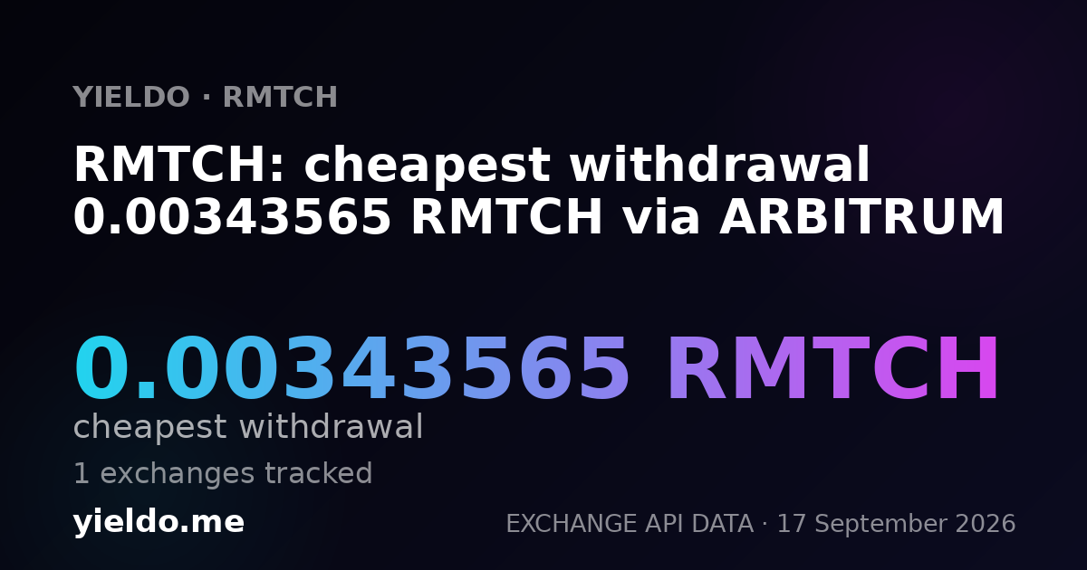RMTCH: cheapest withdrawal 0.00342388 RMTCH via ARBITRUM