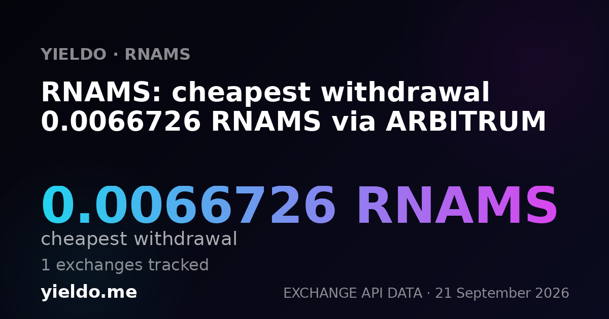 RNAMS: cheapest withdrawal 0.0066726 RNAMS via ARBITRUM