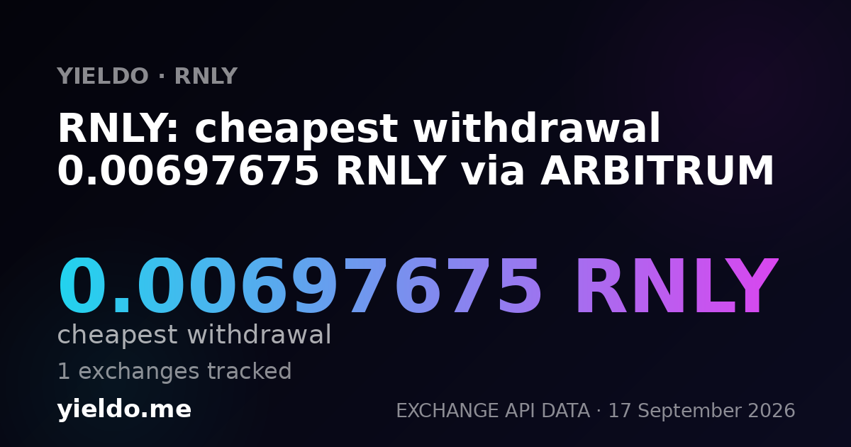 RNLY: cheapest withdrawal 0.00697675 RNLY via ARBITRUM