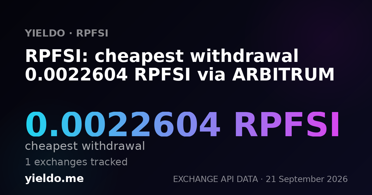 RPFSI: cheapest withdrawal 0.0022604 RPFSI via ARBITRUM