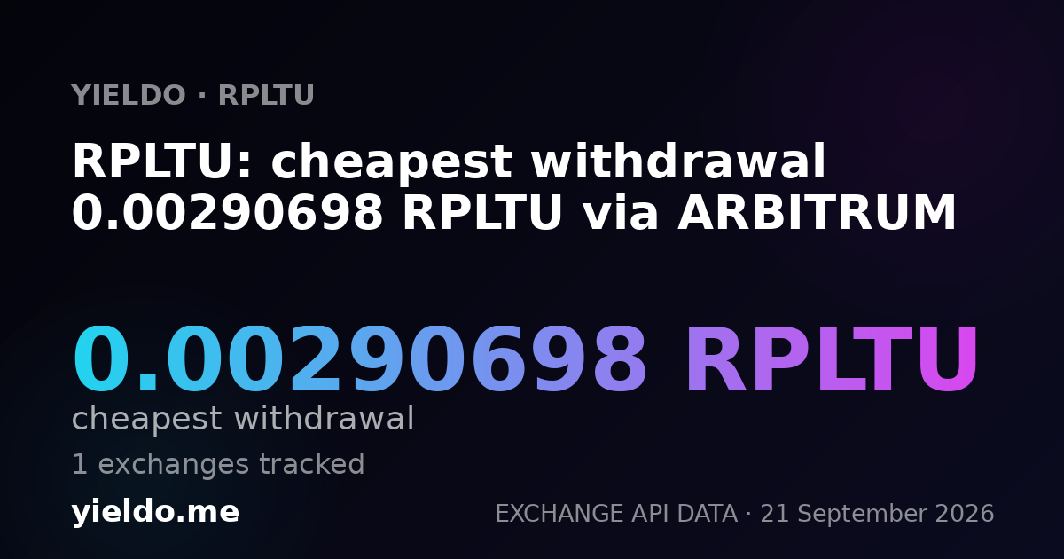 RPLTU: cheapest withdrawal 0.00292512 RPLTU via ARBITRUM