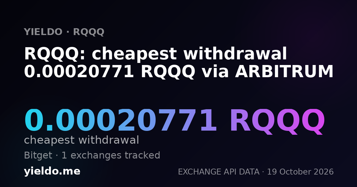 RQQQ: cheapest withdrawal 0.00020771 RQQQ via ARBITRUM