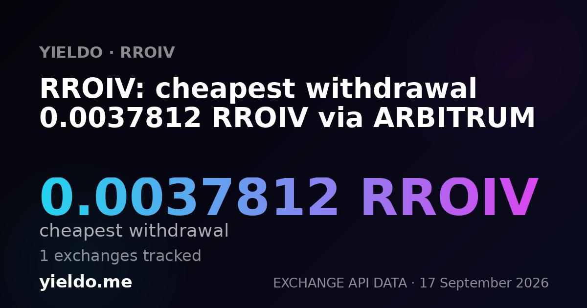 RROIV: cheapest withdrawal 0.00375658 RROIV via ARBITRUM
