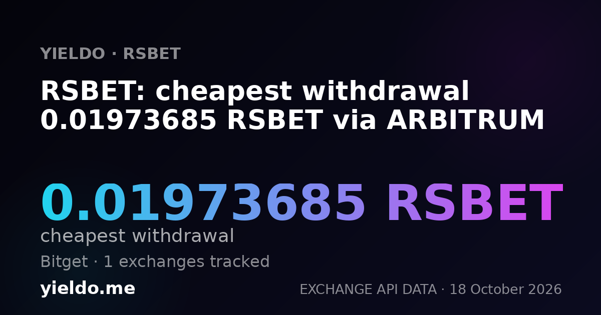 RSBET: cheapest withdrawal 0.01973685 RSBET via ARBITRUM