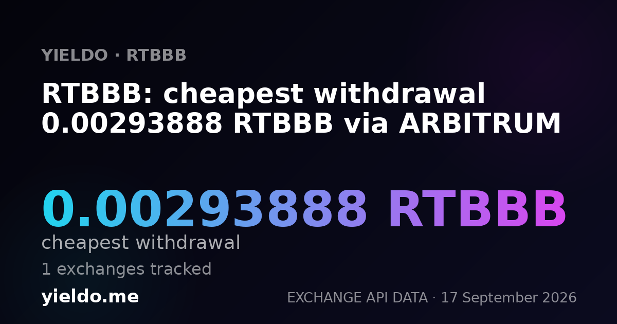 RTBBB: cheapest withdrawal 0.00297561 RTBBB via ARBITRUM