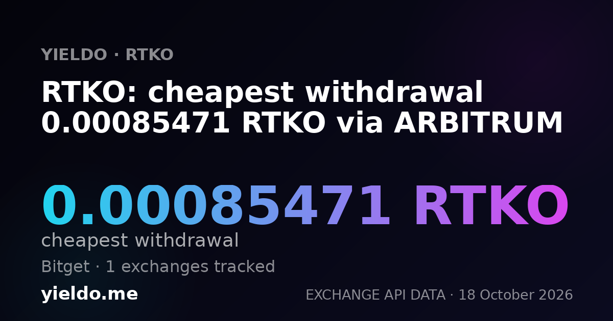 RTKO: cheapest withdrawal 0.00085471 RTKO via ARBITRUM